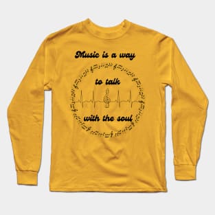 Music is a way to talk with the soul Long Sleeve T-Shirt